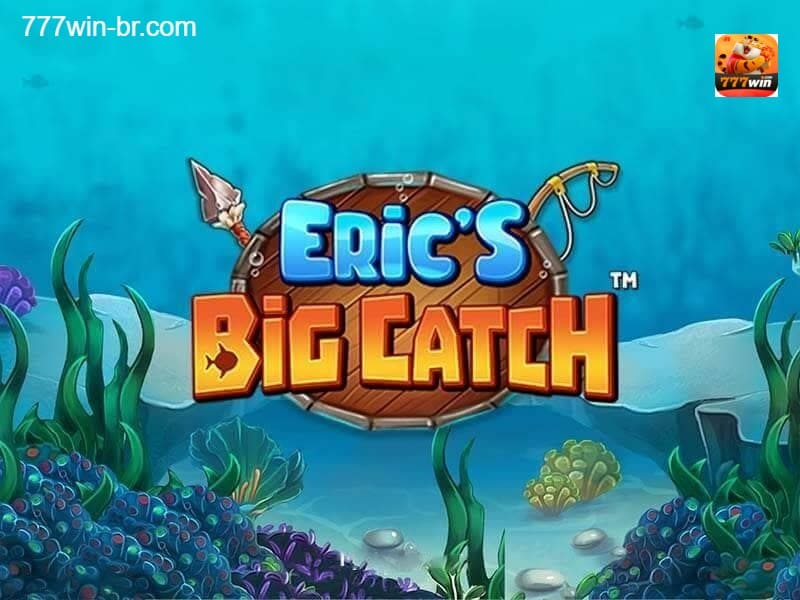 Eric’s Big Catch 777WIN